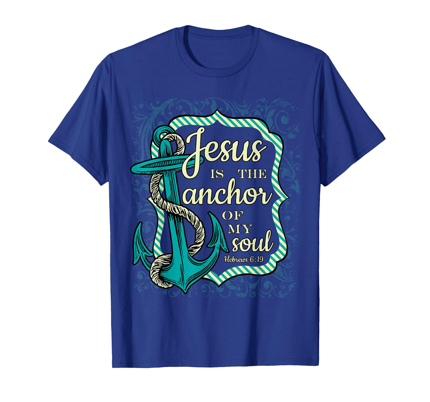 Jesus is the Anchor of My Soul Christian tee religious shirt T-Shirt