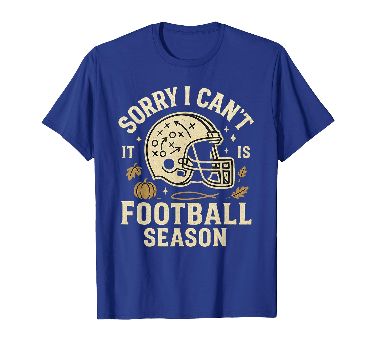 Sorry I Can't It's Football Season Funny Game Day T-Shirt