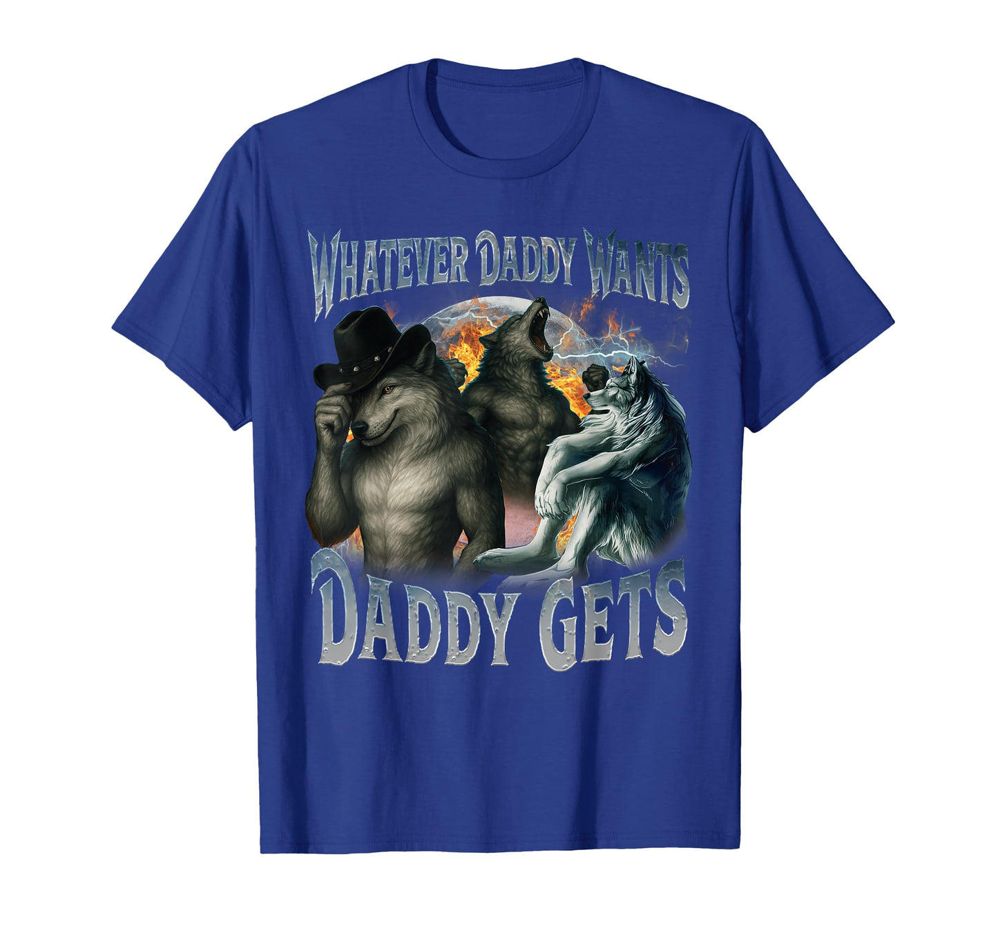 Whatever Daddy Wants Daddy Gets Funny Werewolf Meme Bootleg T-Shirt