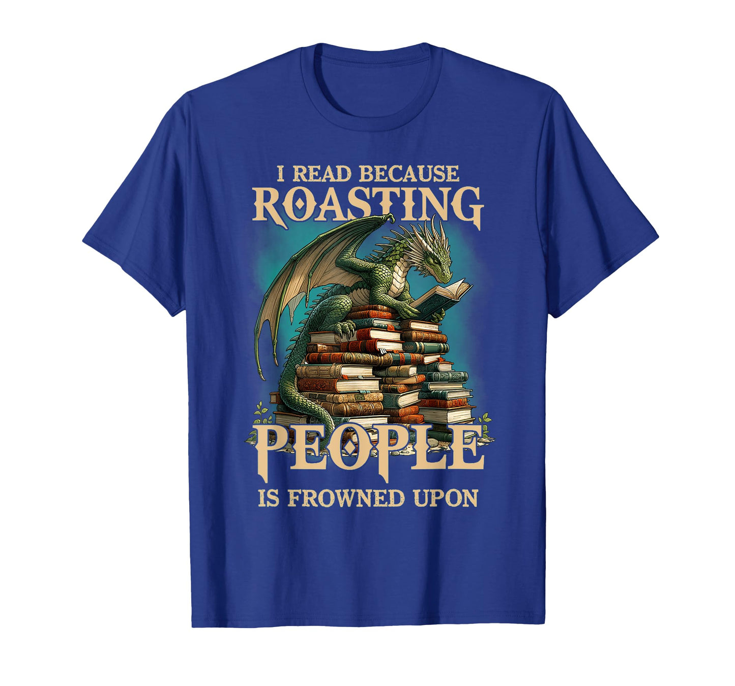I Read Because Roasting People is Frowned Upon Dragon Book T-Shirt