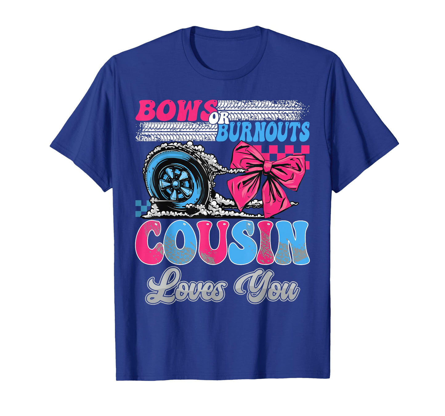 Burnouts or Bows Cousin Loves You Gender Reveal Party T-Shirt