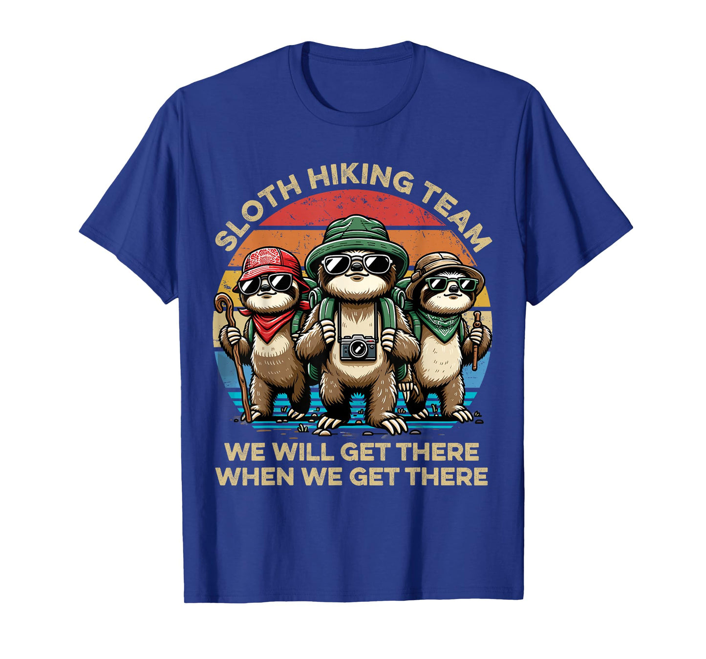 Sloth Hiking Team We Will Get There When We Get There Funny T-Shirt