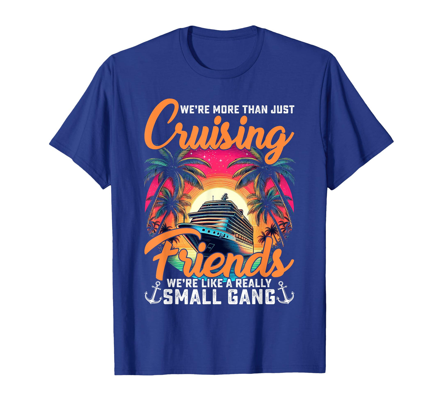We're More Than Just Cruising Friends Funny Cruise Lover T-Shirt