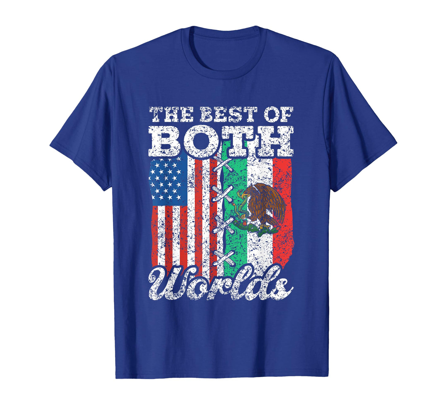 The Best Of Both Worlds Us Usa Mexico Mexican American T-Shirt