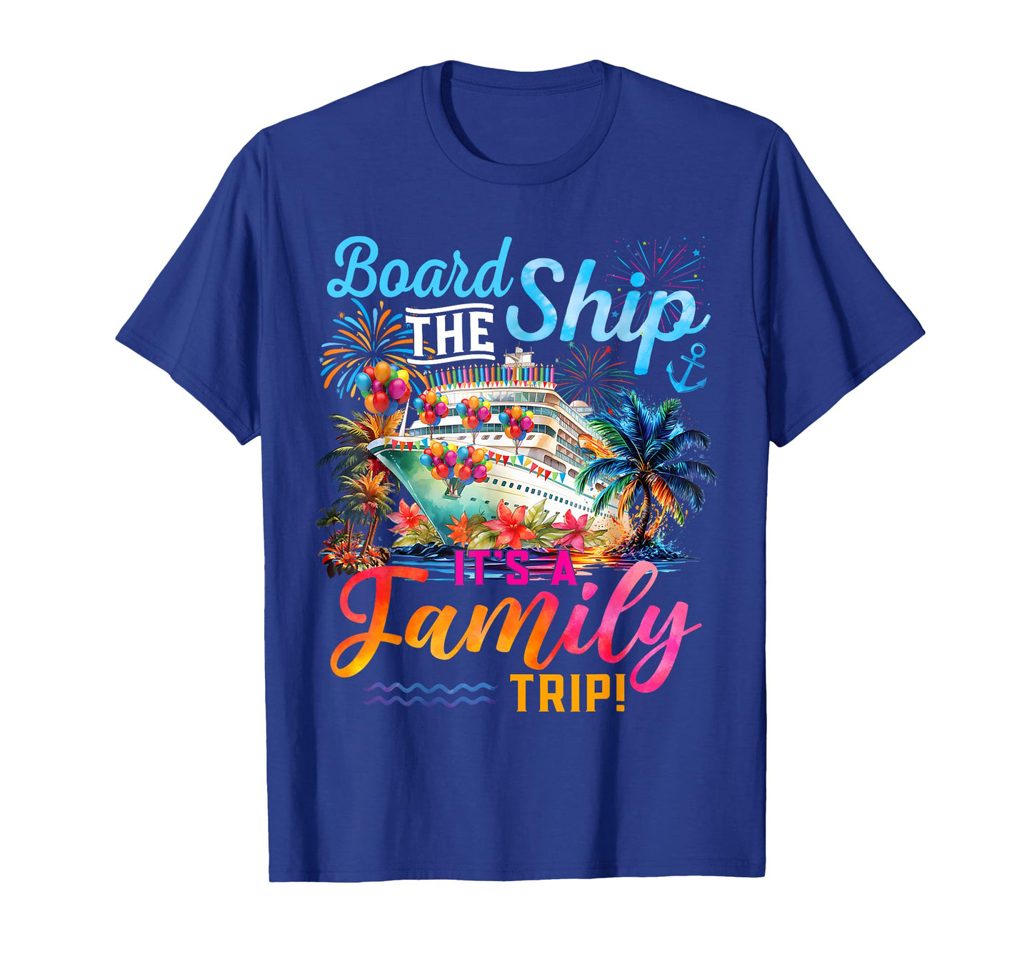 Board The Ship It's A Family Trip Matching Cruise Squad T-Shirt