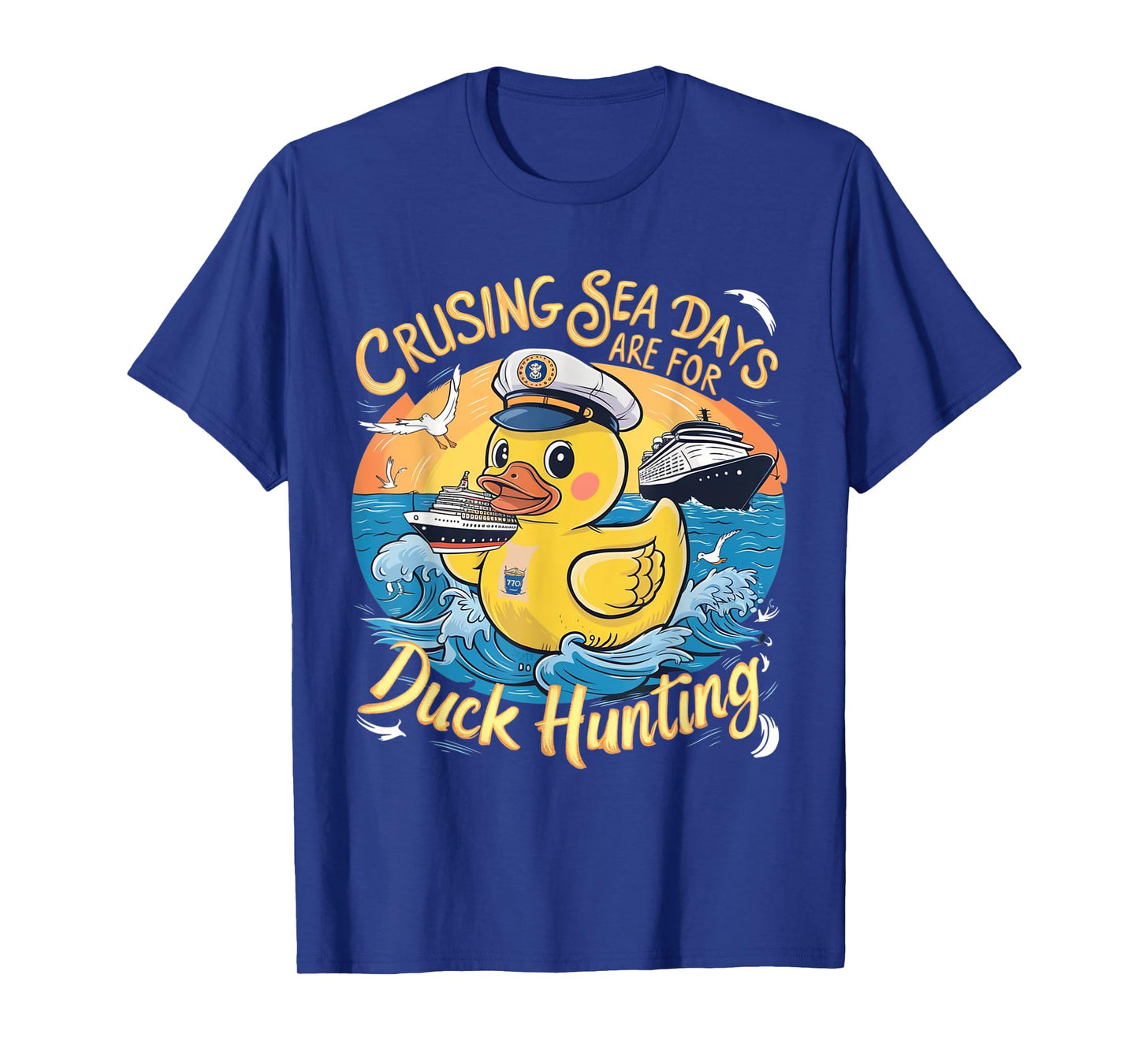 Cruising Sea Days Are For Duck Hunting, cool cruise trip T-Shirt