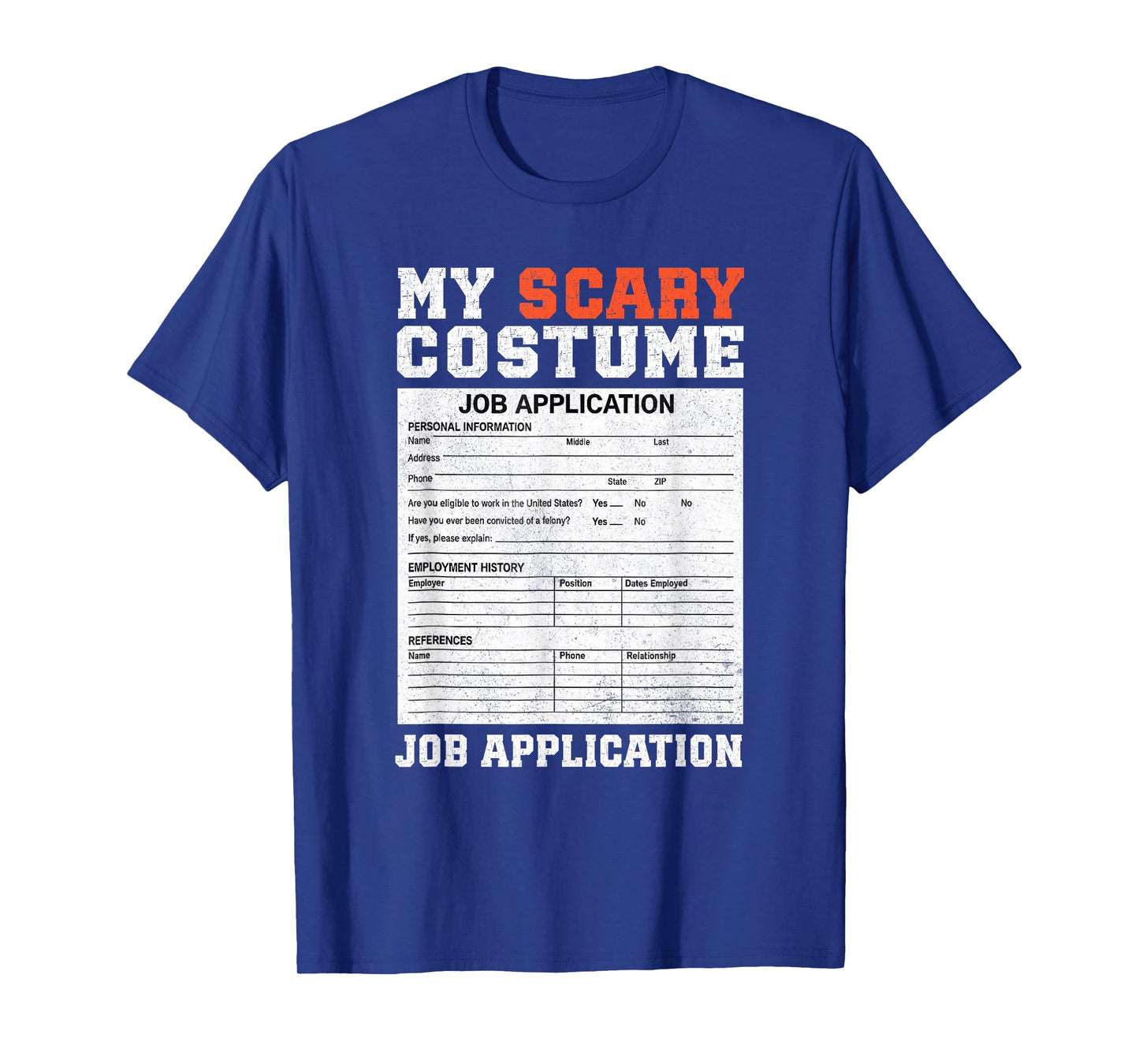 Funny My Scary Costume Job Application Employment Costumes T-Shirt