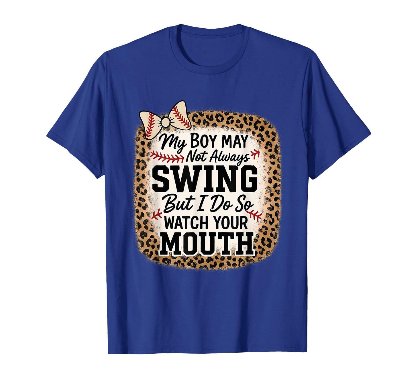 My Boy Might Not Always Swing But I Do So Watch Your Mouth T-Shirt