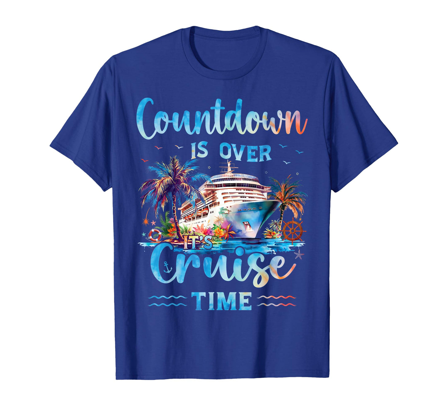 Countdown Is Over It's Cruise Time On Cruise Ship Vacation T-Shirt