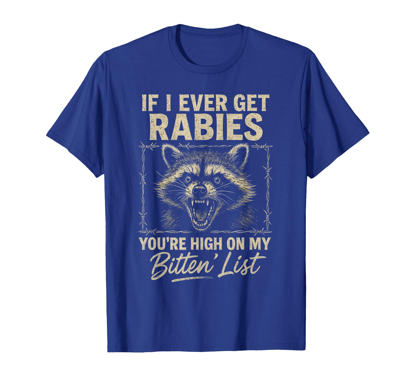 If I Ever Get Rabies You're High On My Bitin List Rabies T-Shirt