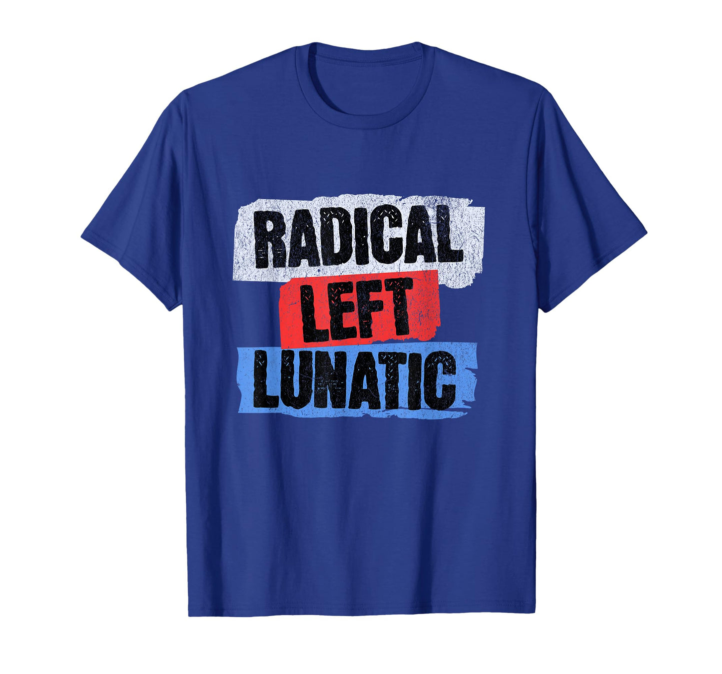 Radical Left Lunatic T-Shirt