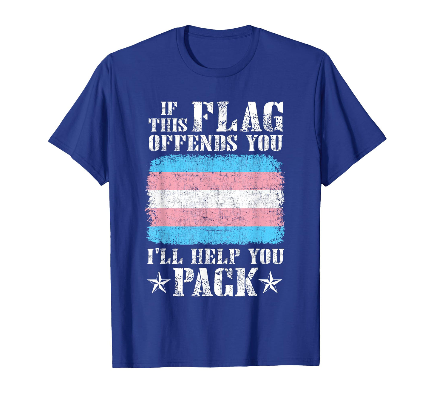 Trans If This Flag Offends You I'll Help You Pack Funny T-Shirt