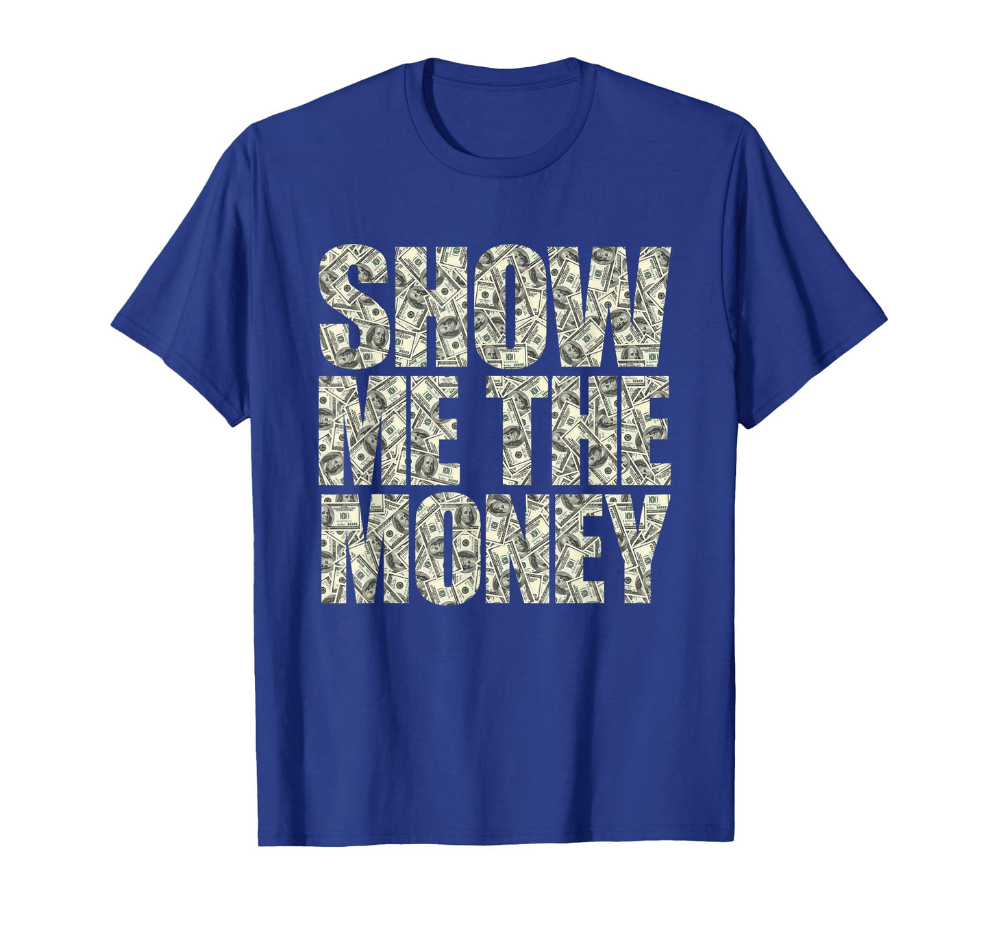 Show Me The Money Dollar Bills for High Earning Professional T-Shirt