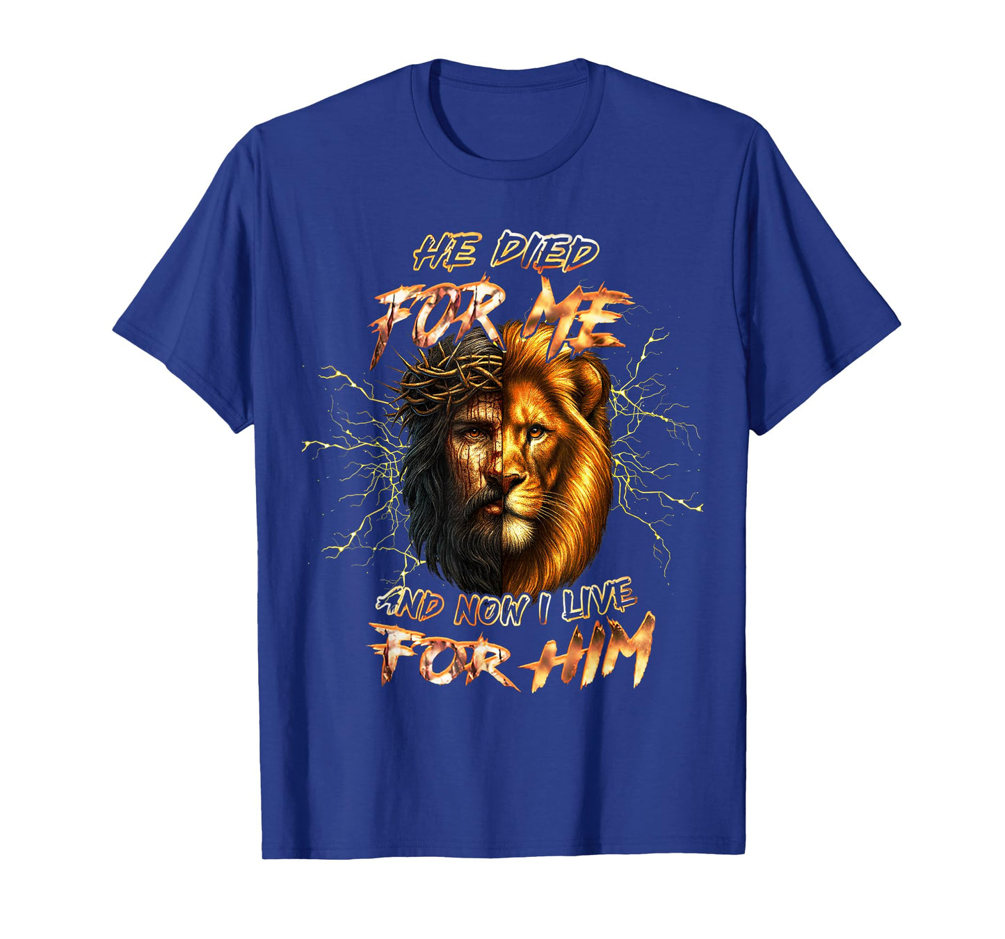 He Died for Me and Now I Live for Him Lion Christian Quote T-Shirt