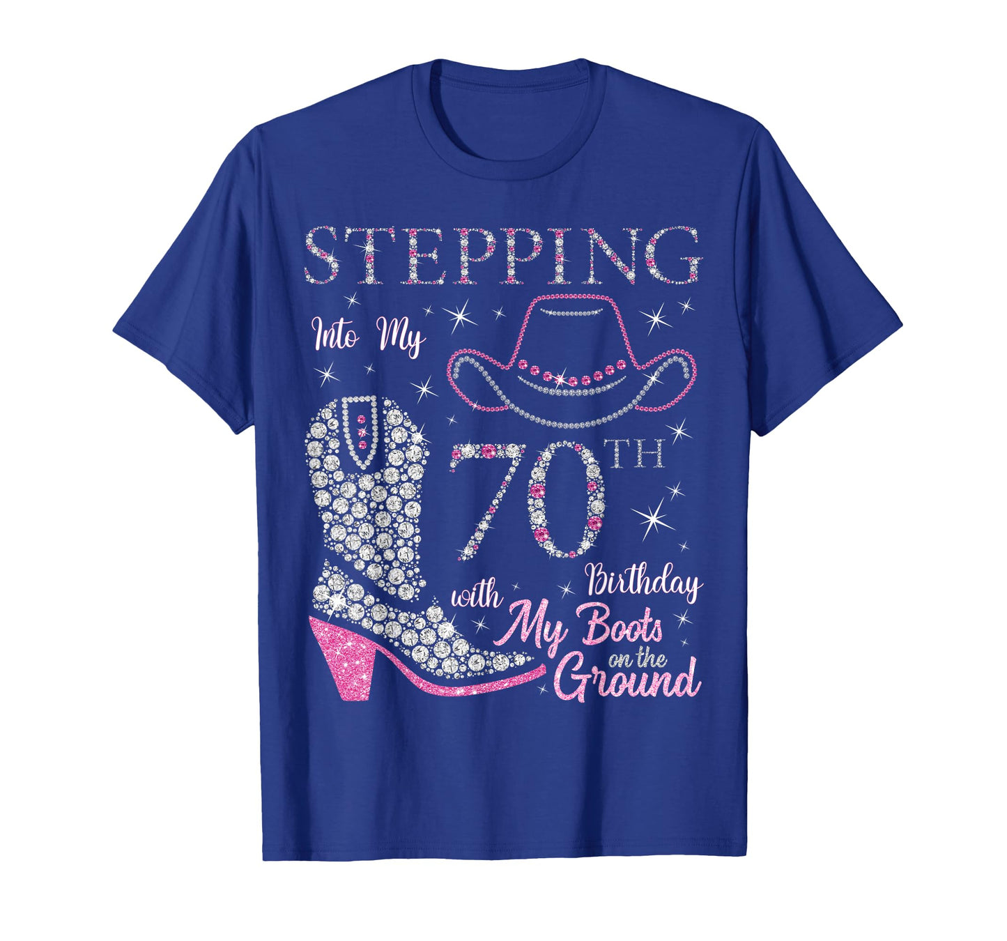 Stepping Into My 70th Birthday With My Boots On The Ground T-Shirt