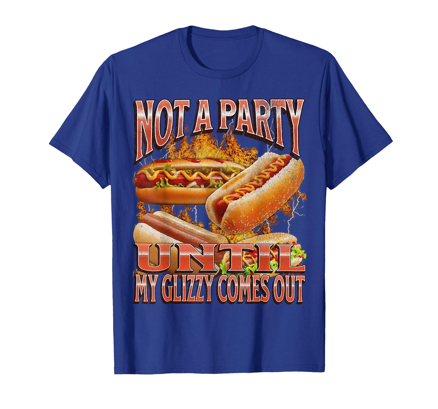 Not A Party Until Glizzy Funny Wiener Hot Dog Meme Bootleg T-Shirt for Men Women