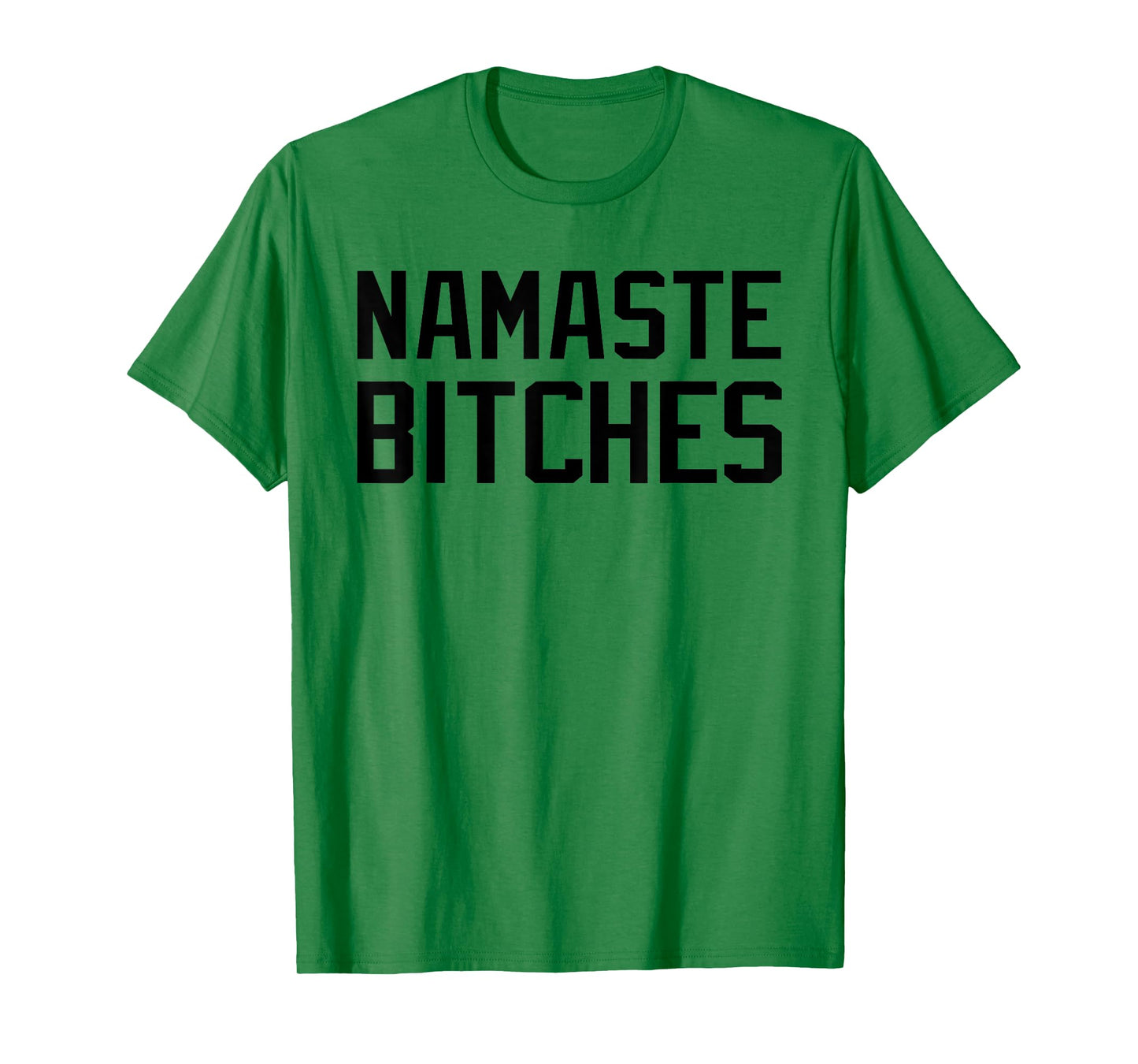 Namaste Bitches Funny Yoga Namaste B*tches T-Shirt