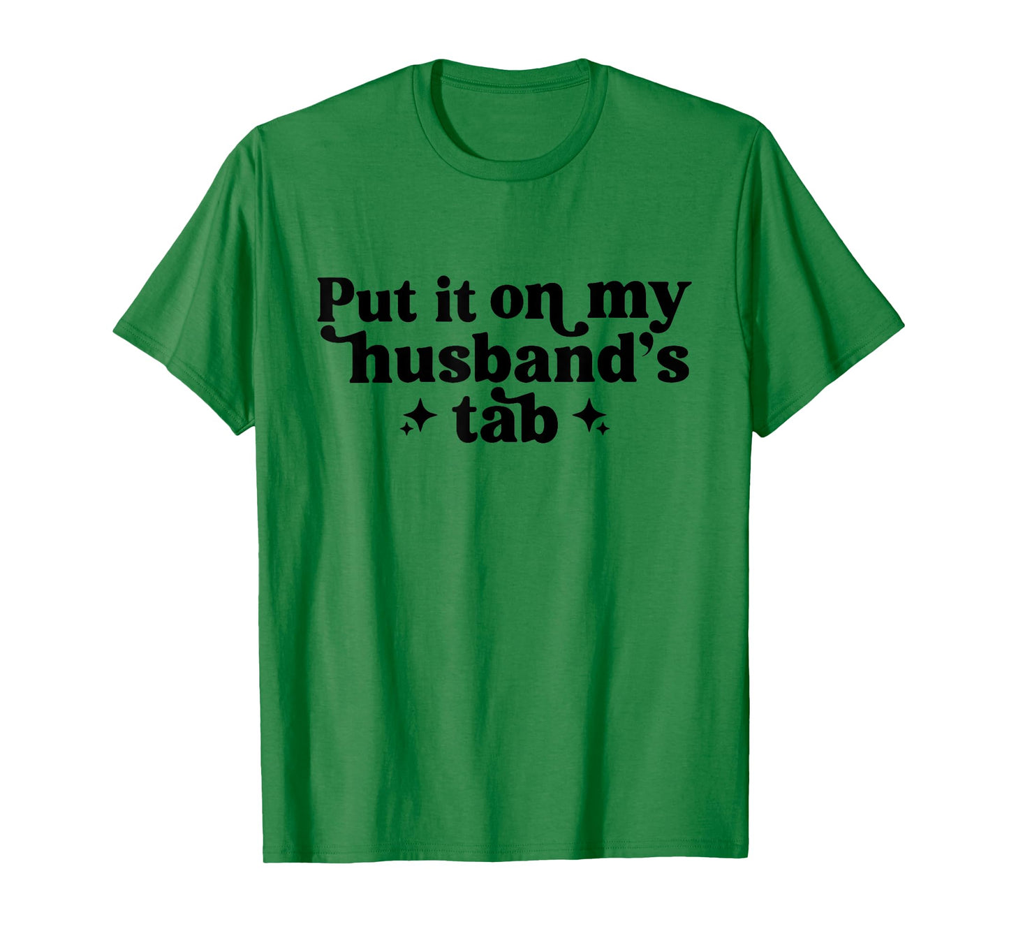 Put It On My Husband's Tab, Funny Wife T-Shirt