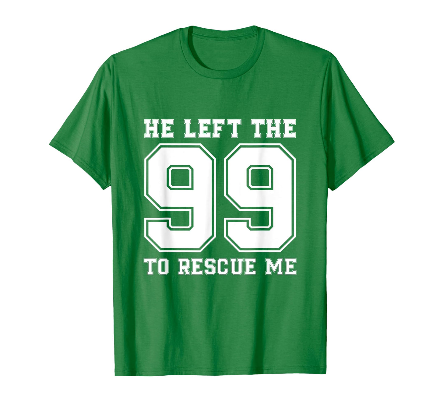 He Left The 99 To Rescue Me Shirt - Christian Quotes Tee T-Shirt
