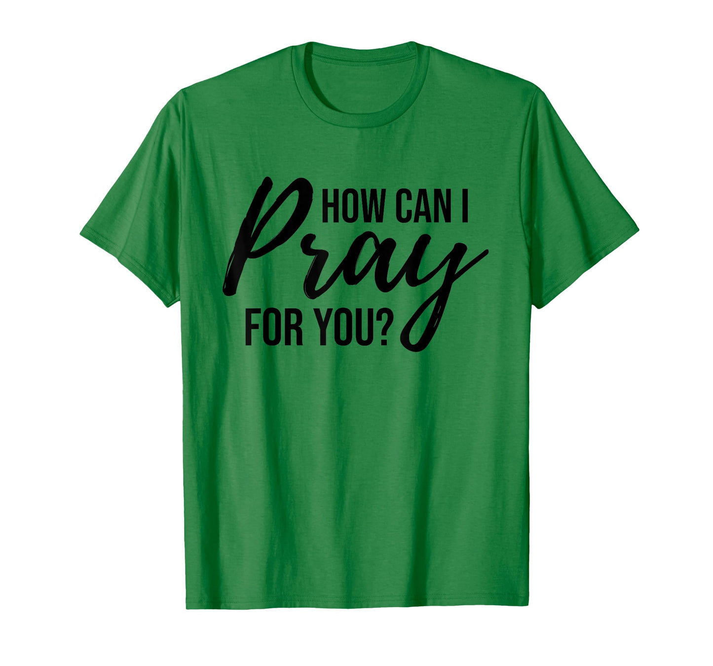 How Can I Pray for You T-Shirt Christian Prayer Gift Shirt T-Shirt