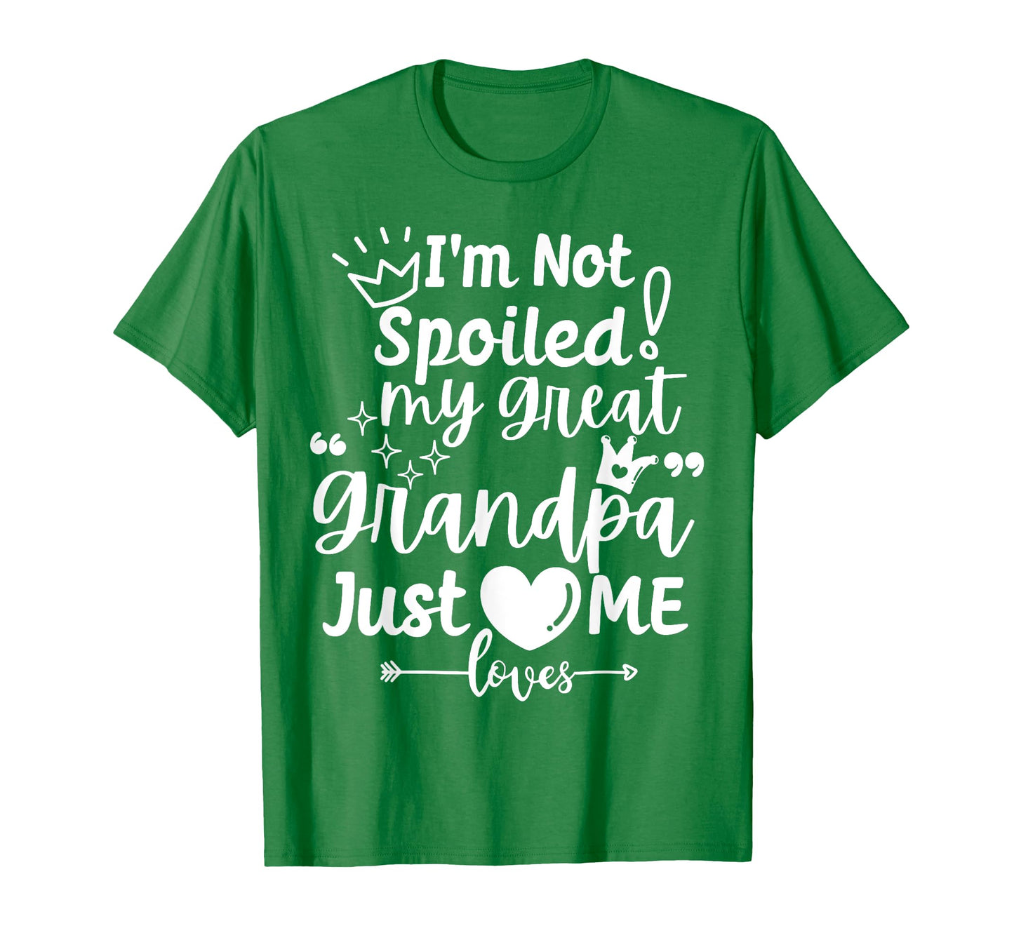 I'm Not Spoiled My Great Grandpa Just Loves Me Team Matching T-Shirt