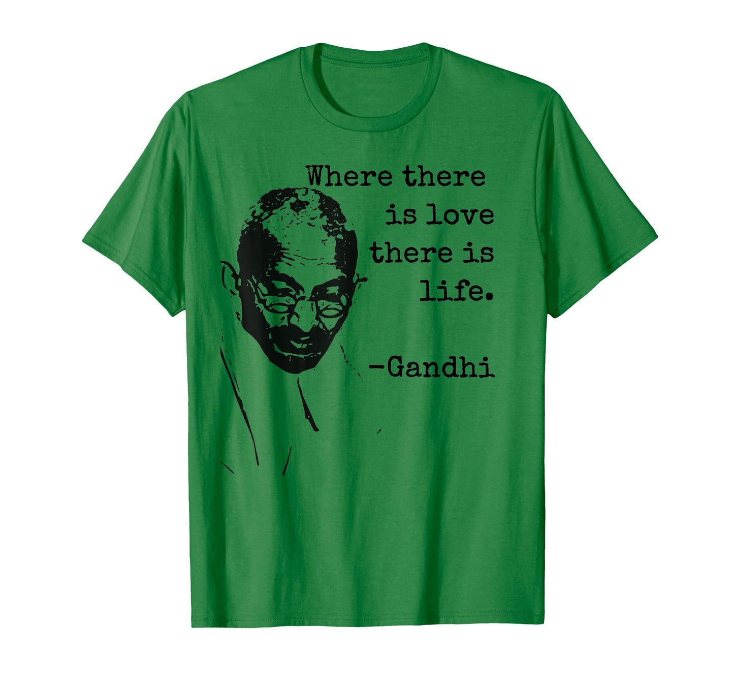 "Where there is love there is life." Ghandi Quote Shirt