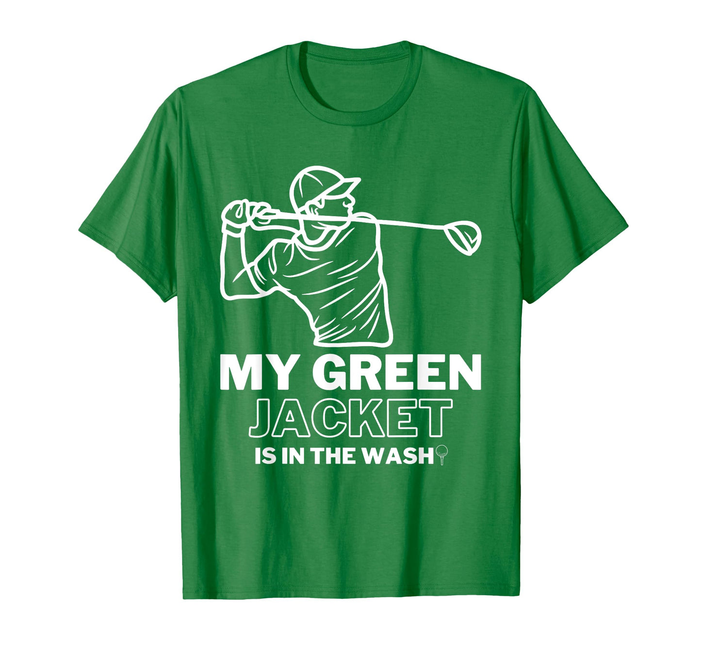 My Jacket Green In The Wash Master Golf - Funny Golf T-Shirt