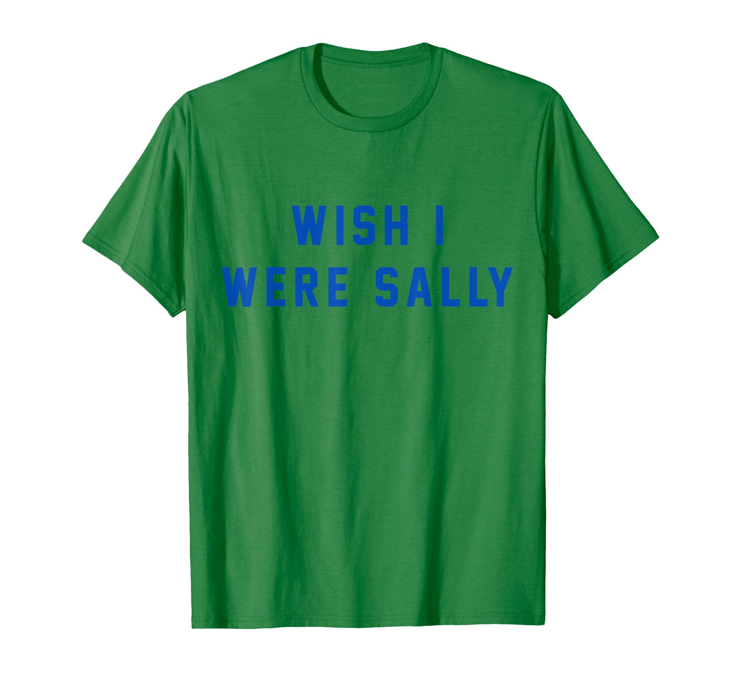 Wish I Were Sally T-Shirt
