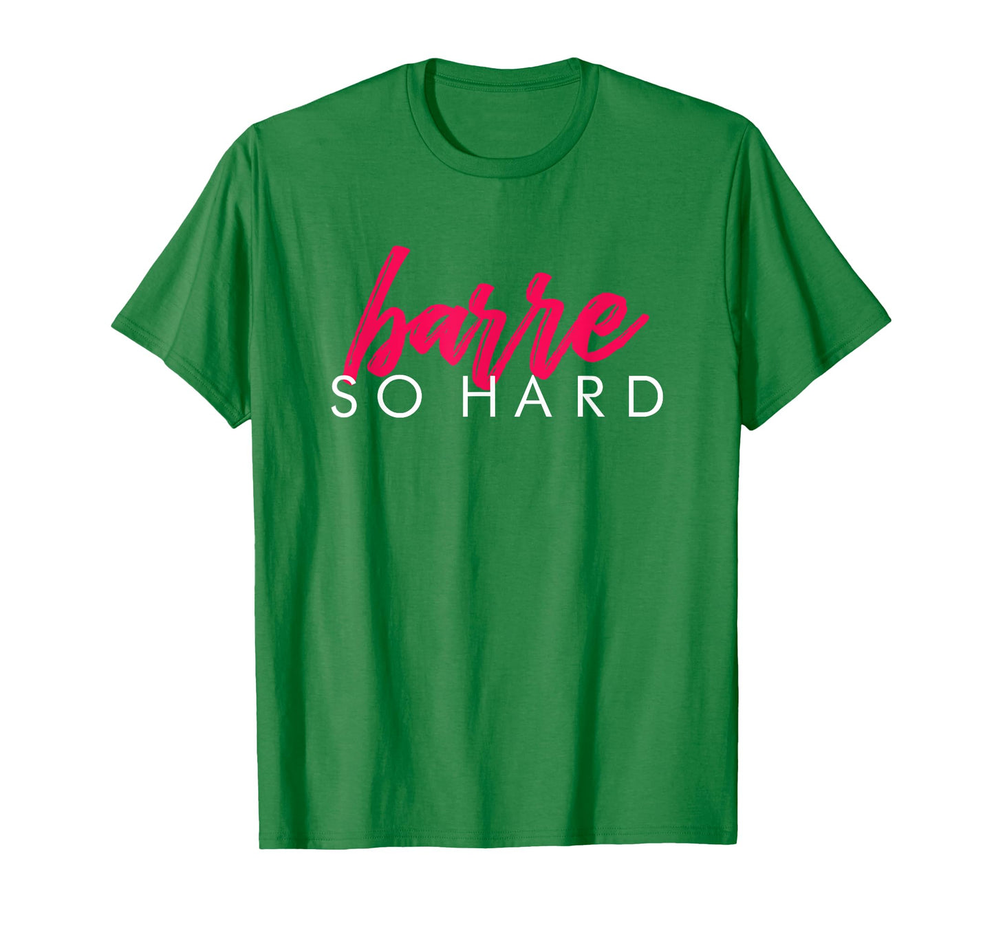 Barre So Hard Shirt Women Funny Barre Clothes Ballet T-Shirt T-Shirt