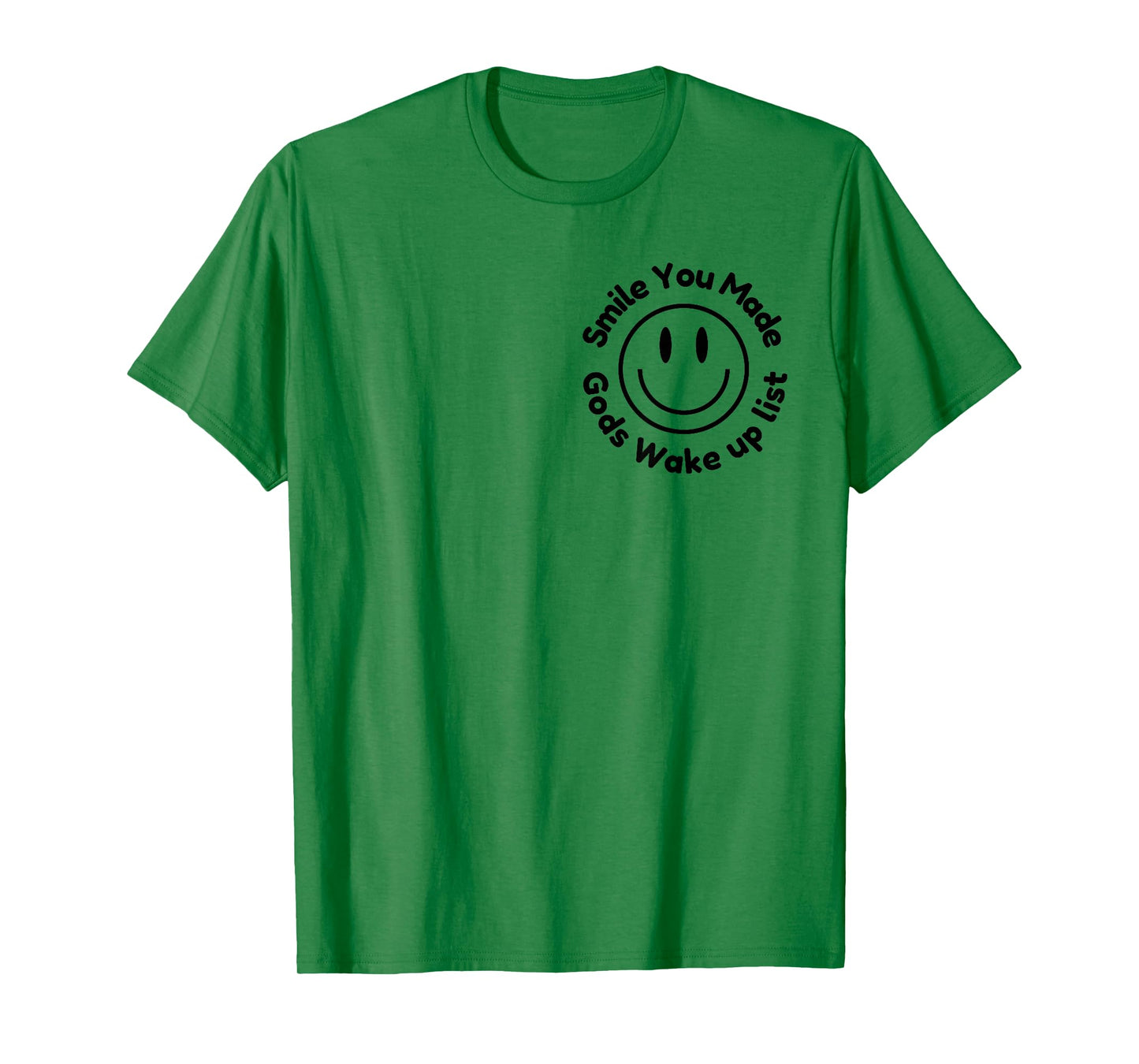 Smile You Made God's Wake Up List | Uplifting Positive quote T-Shirt