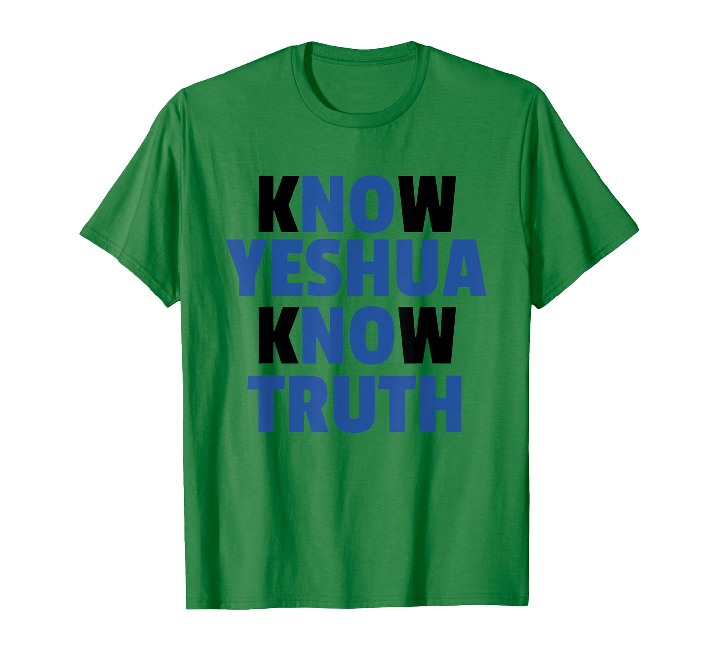 Know Yeshua Know Truth - No Yeshua No Truth - t-shirt T-Shirt