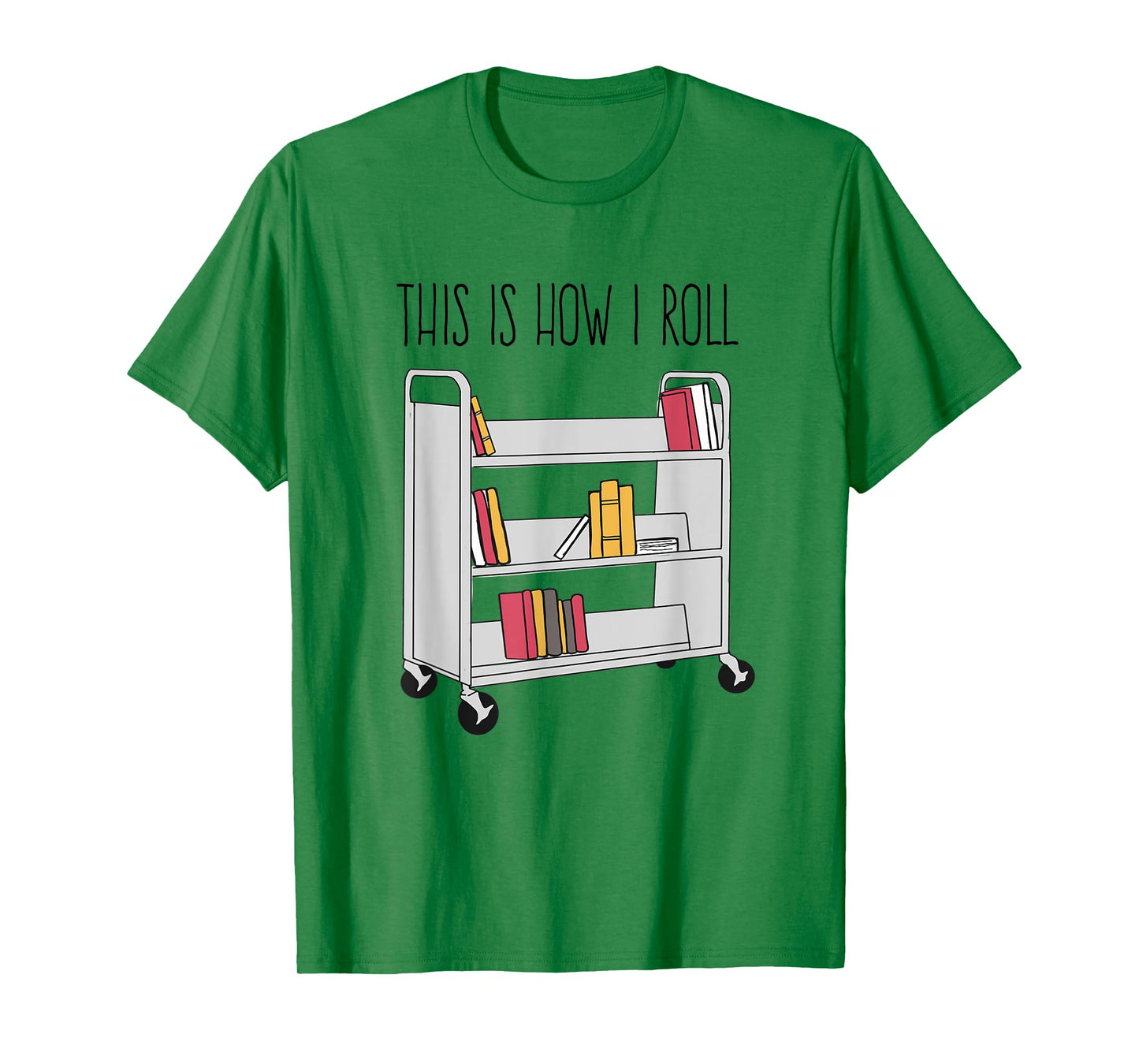 Funny Librarian This is How I Roll Library Cart Book Lover T-Shirt
