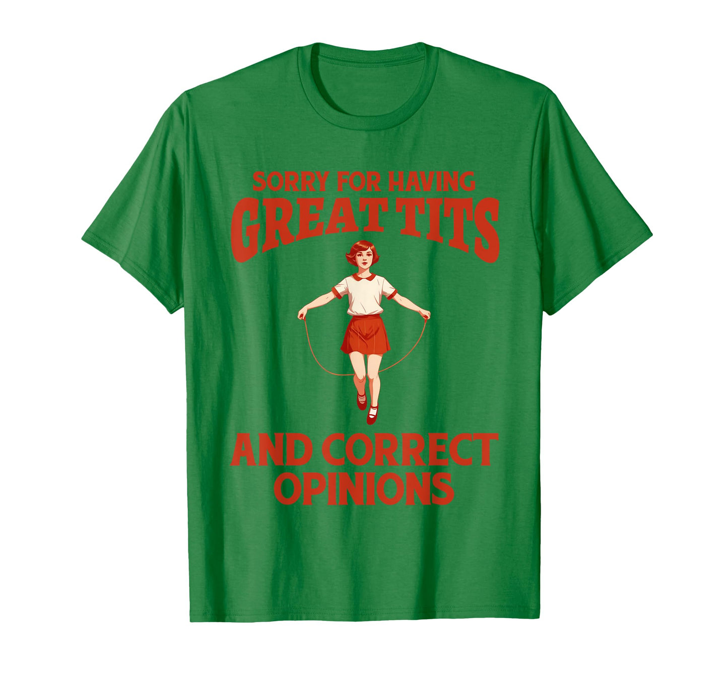 Sorry For Having Great Tits And Correct Opinions Funny Meme T-Shirt