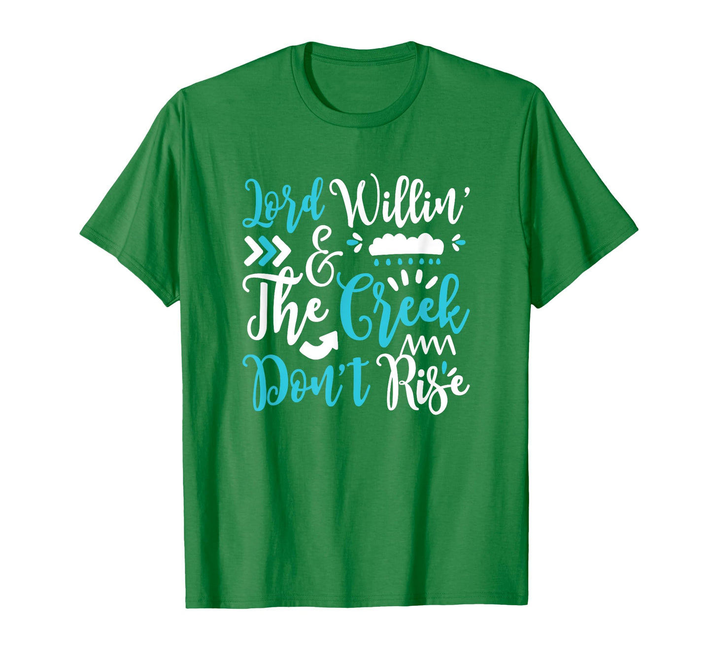 Lord Willing Creek Don't Rise! for Christians T-Shirt