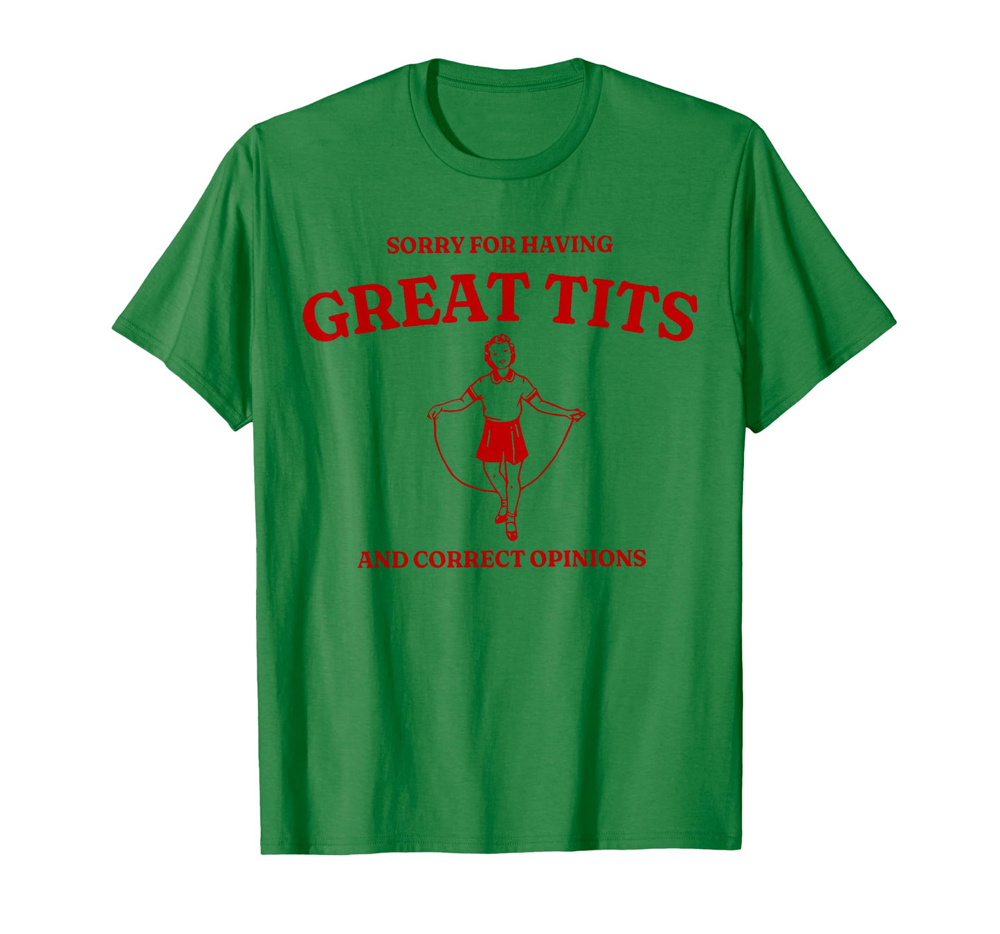 Sorry For Having Great Tits And Correct Outfit Opinions T-Shirt