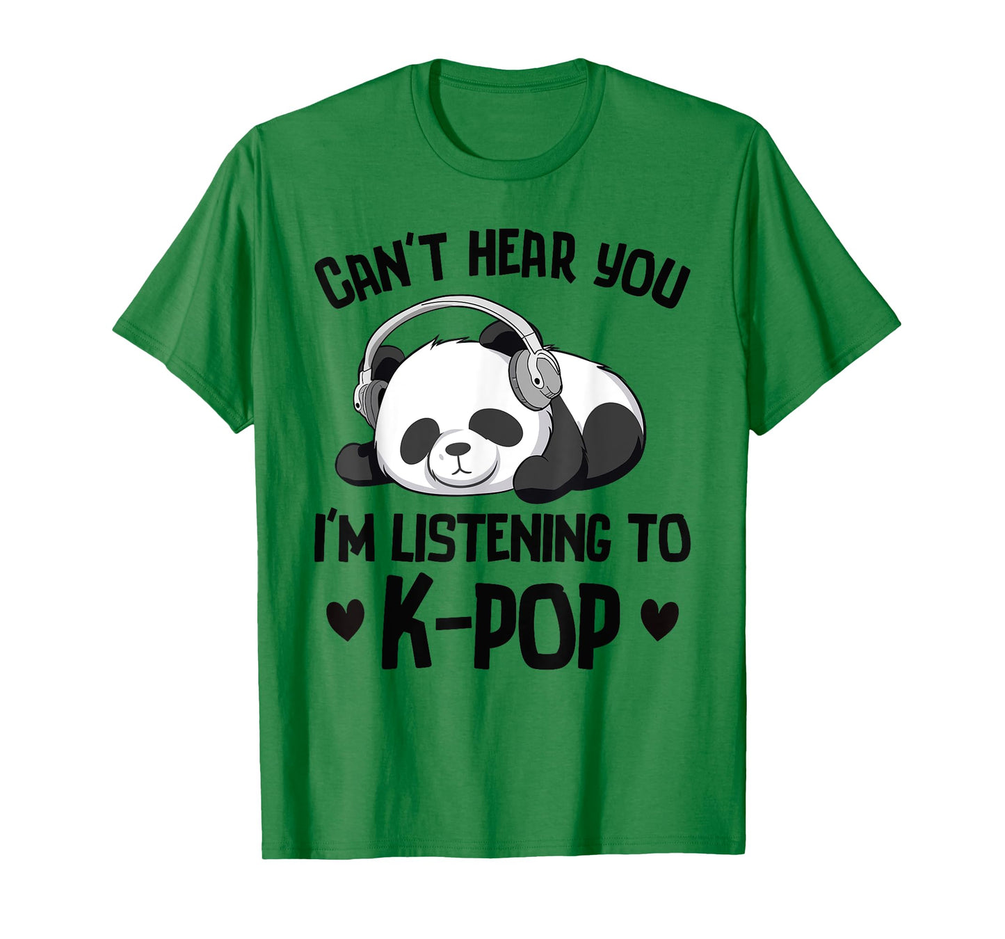 Can't Hear You I'm Listening To K-pop Panda Kpop Merchandise T-Shirt