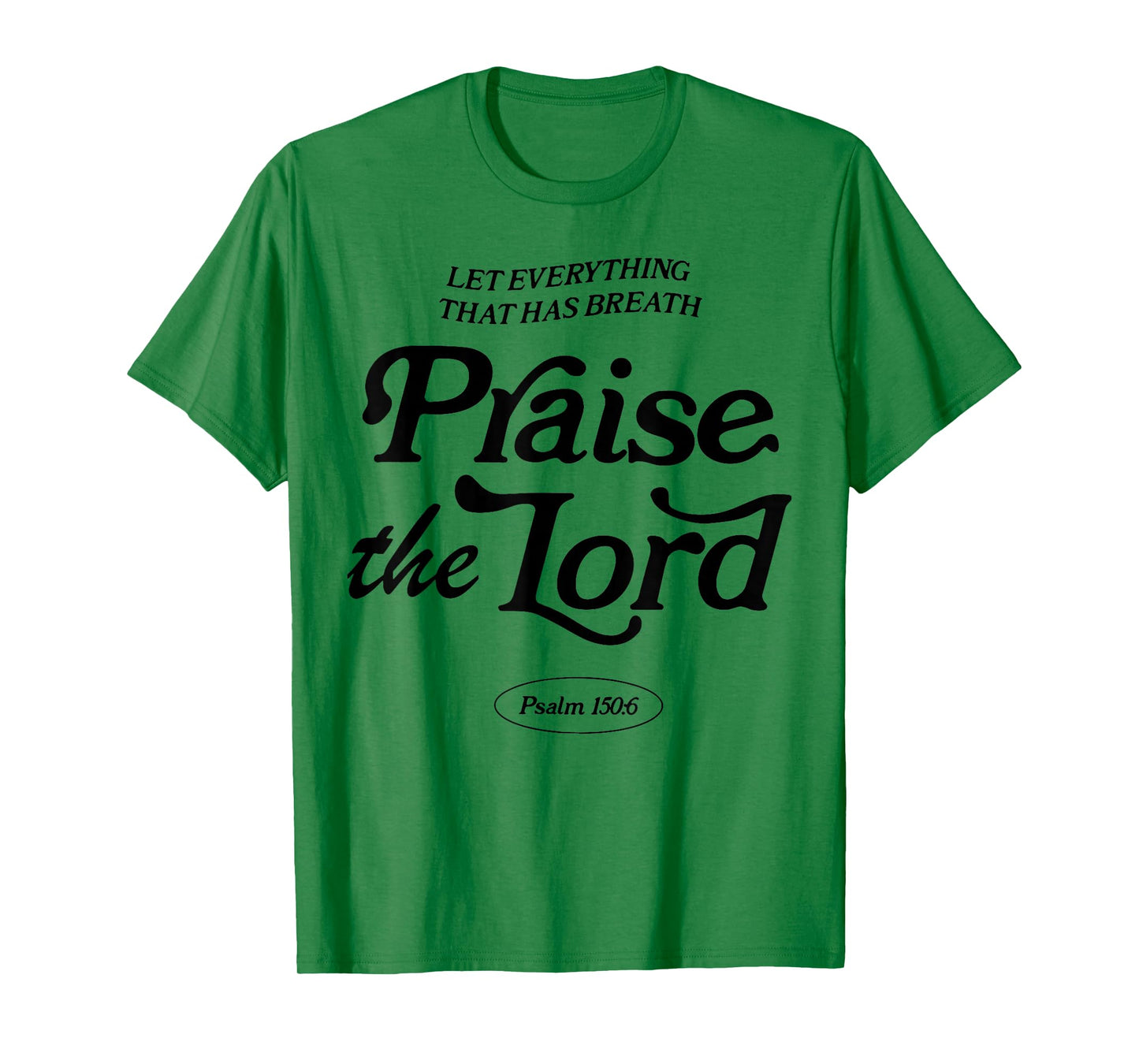 Let Everything That Has Breath Praise The Lord T-Shirt