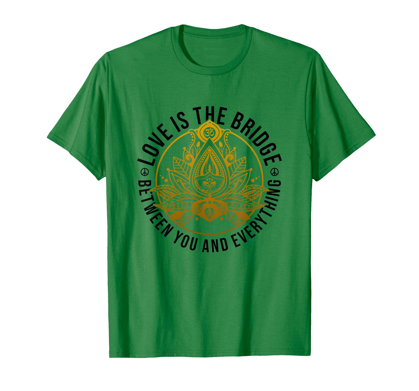 Love Is The Bridge Zen Lotus Flower Yoga Meditation Positive T-Shirt