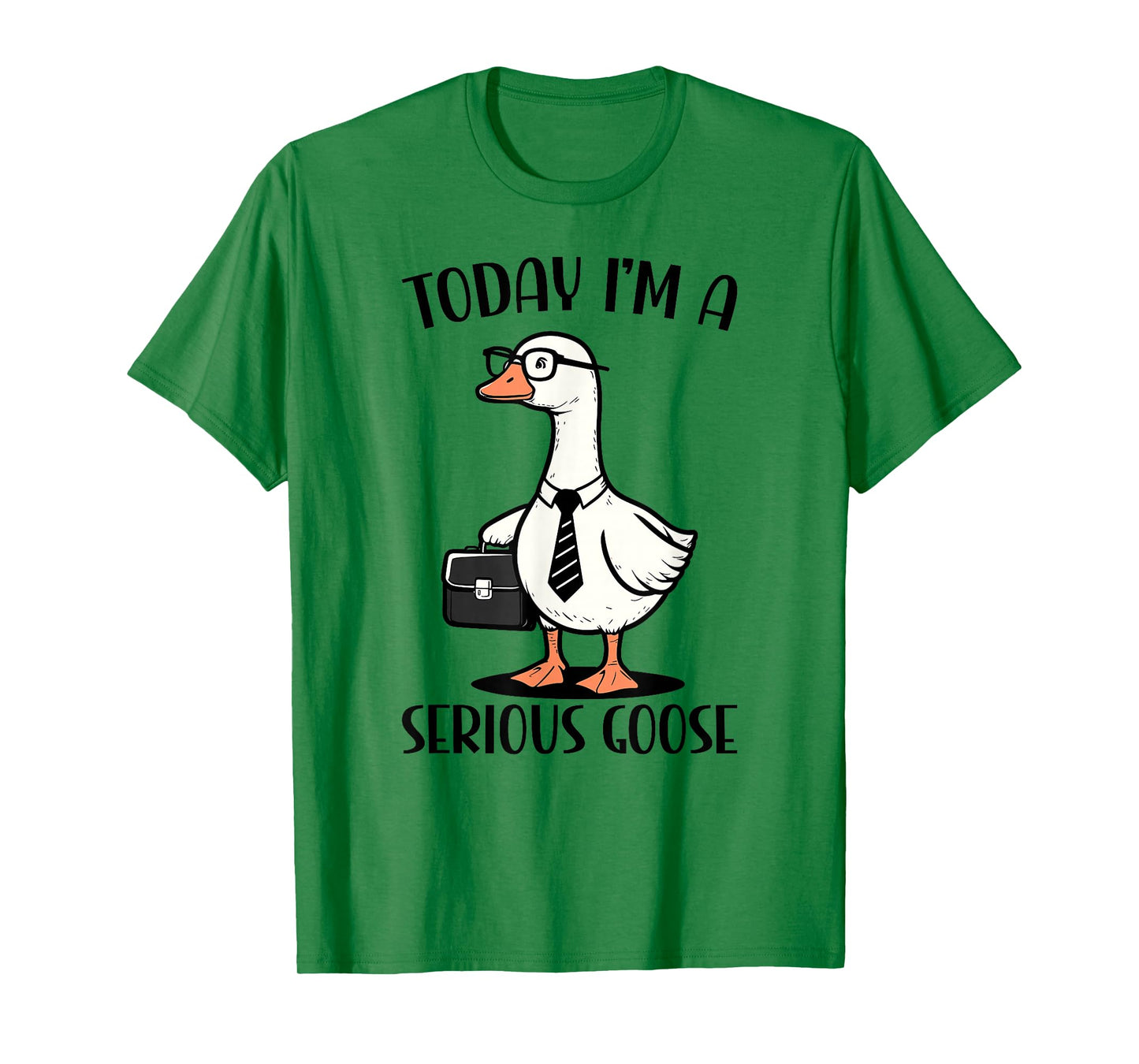 Today I'm A Serious Goose T-Shirt