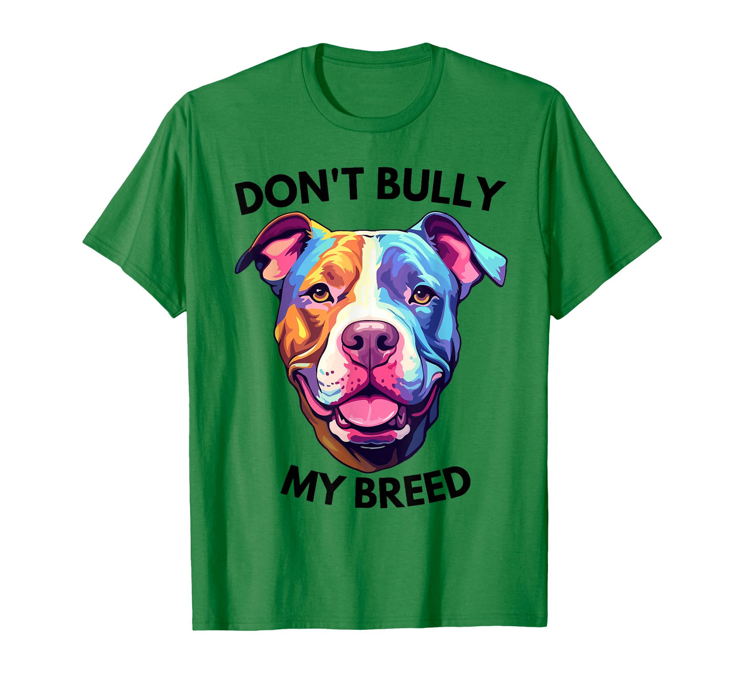 Don't Bully My Bread Pit Bull Colors T-Shirt
