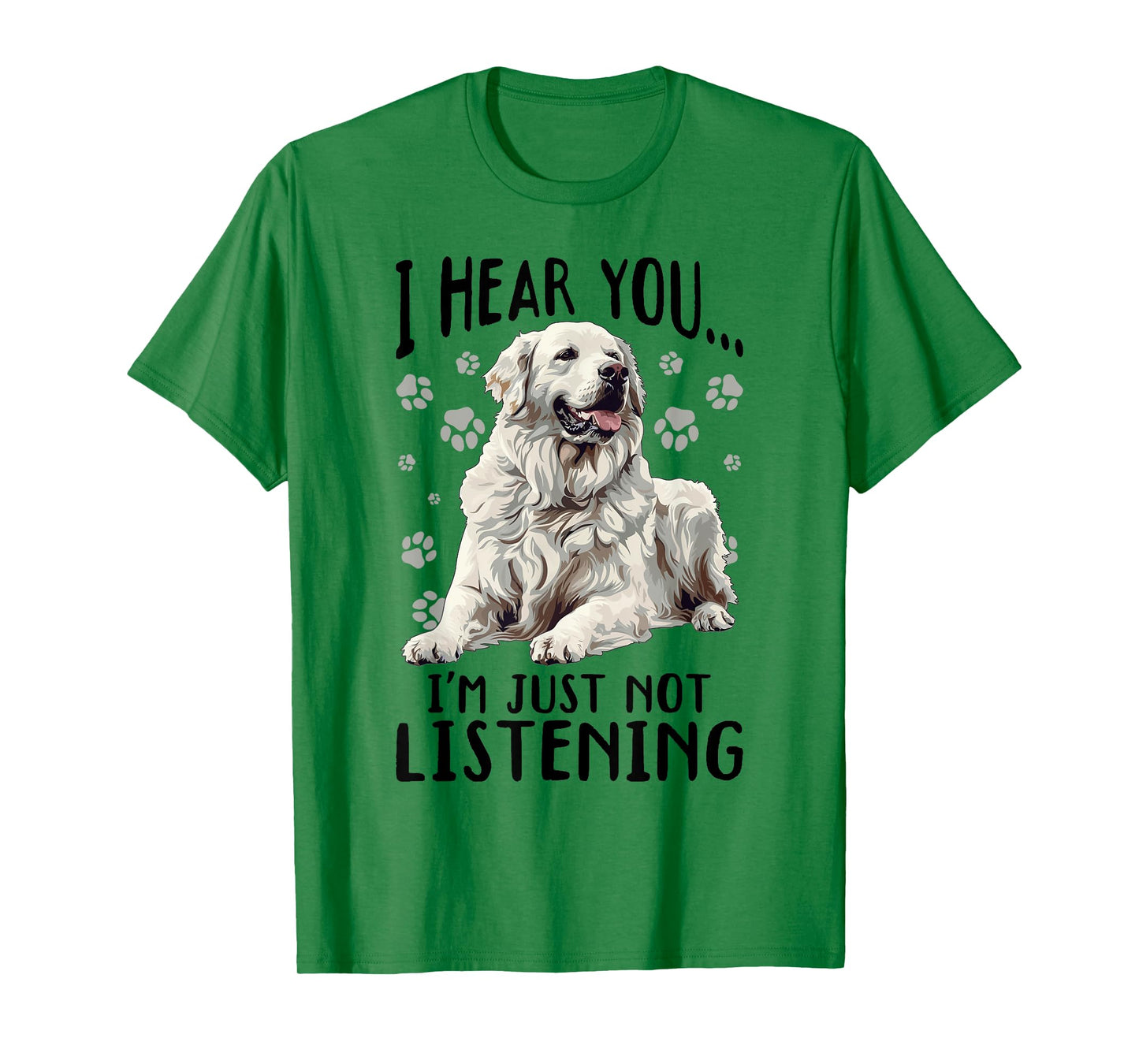 Great Pyrenees Dog Breed I hear you… I´m just not Listening T-Shirt for Men Women Girls Kids