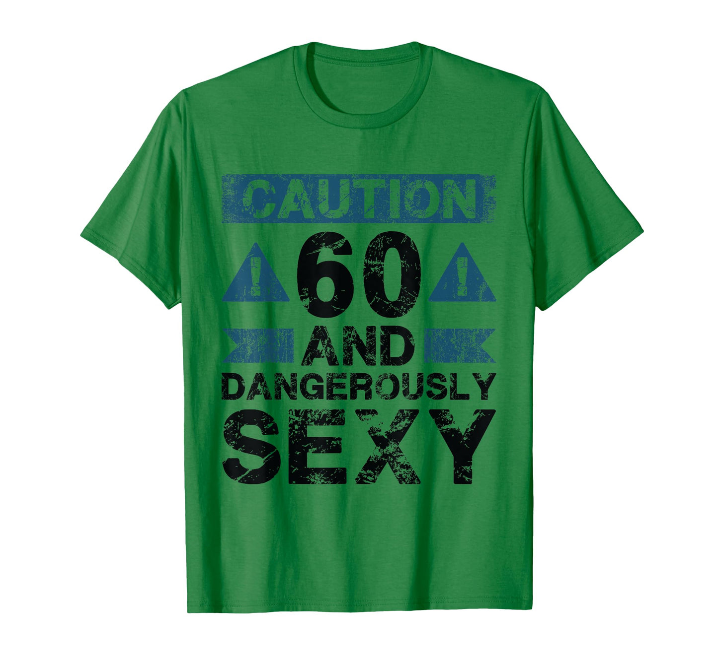 60 And Dangerously Sexy - 60 Year Old Funny 60th Birthday T-Shirt