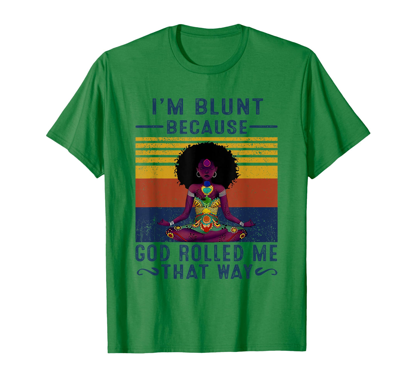 I'm Blunt Because God Rolled Me That W.a.y T-Shirt