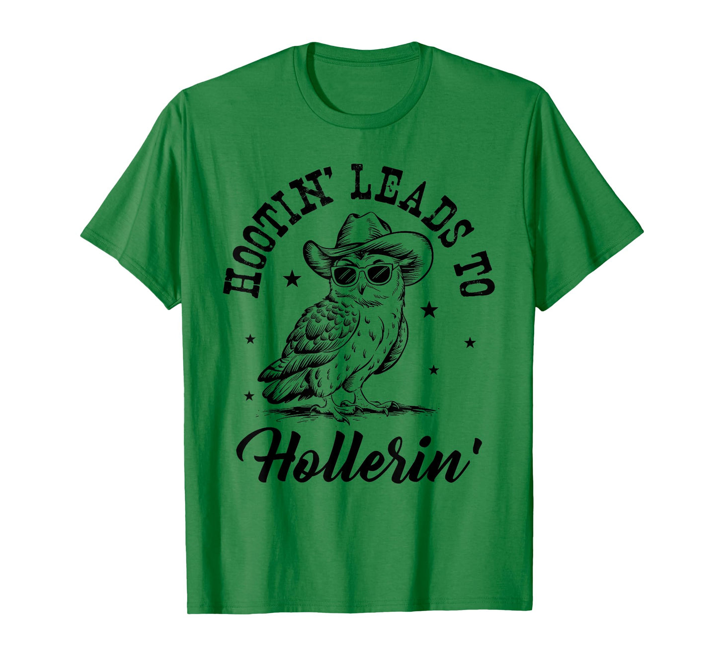 Hootin Leads To Hollerin T-Shirt