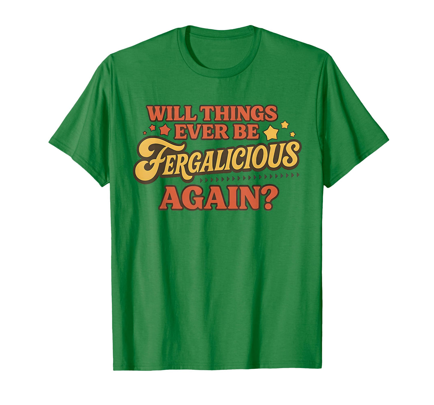 Vintage Will Things Ever be Fergalicious Again Funny T-Shirt