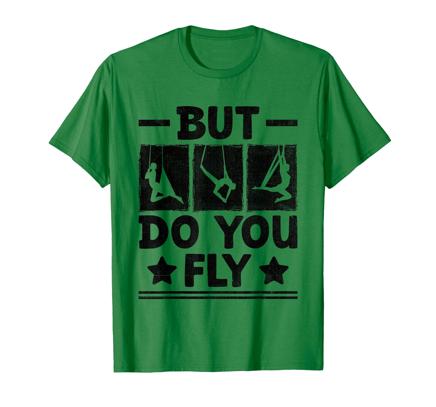 But Do You Fly Aerial Silk Yoga Aerialist Gymnast Aerialists T-Shirt