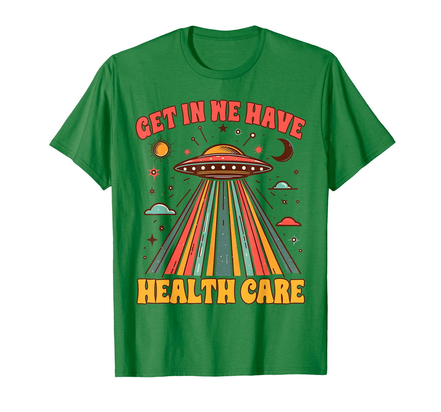 UFO Chronic Invisible Illness Get In We Have Health Care T-Shirt