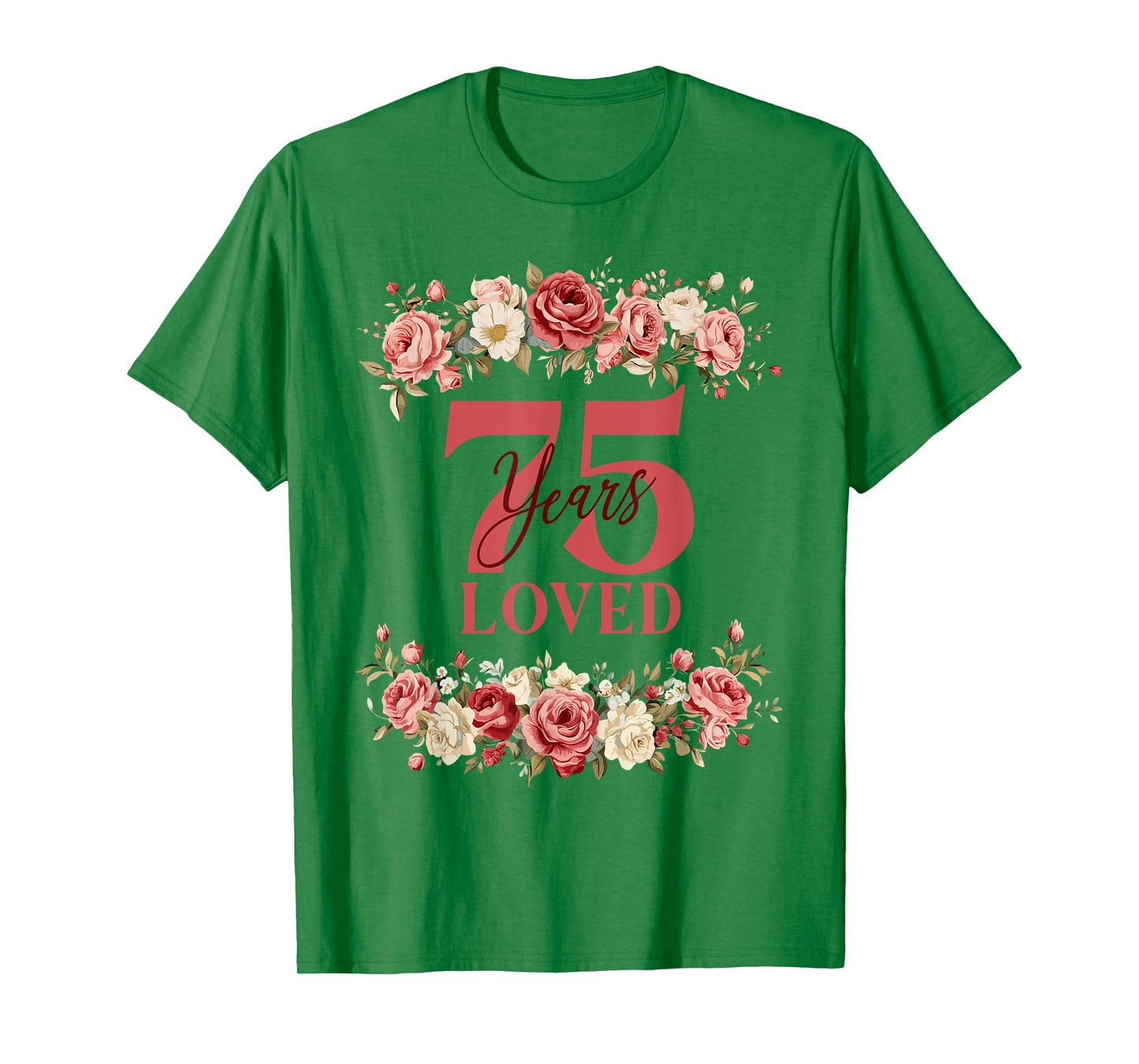 75 Years Loved 75th Birthday Floral 75 Years Old Women T-Shirt