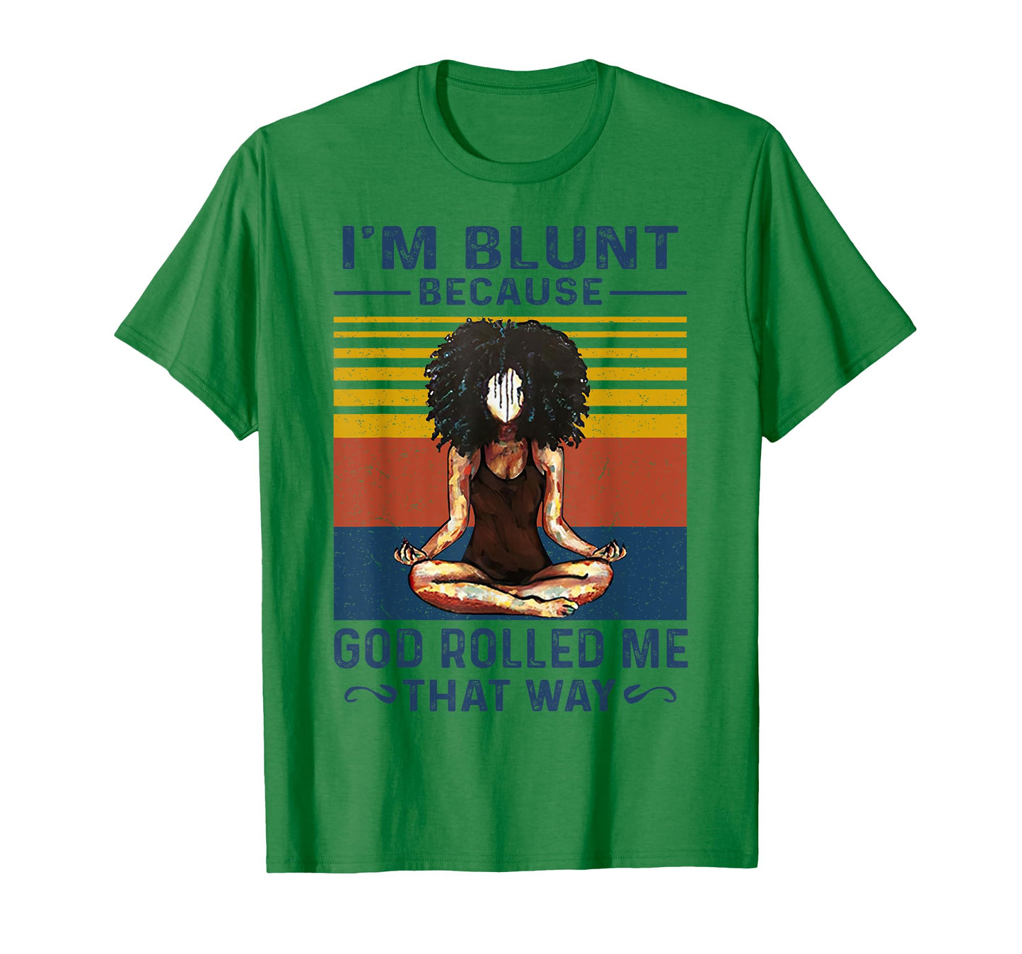 I'm Blunt Because God Rolled Me That Way Yoga Vintage T-Shirt