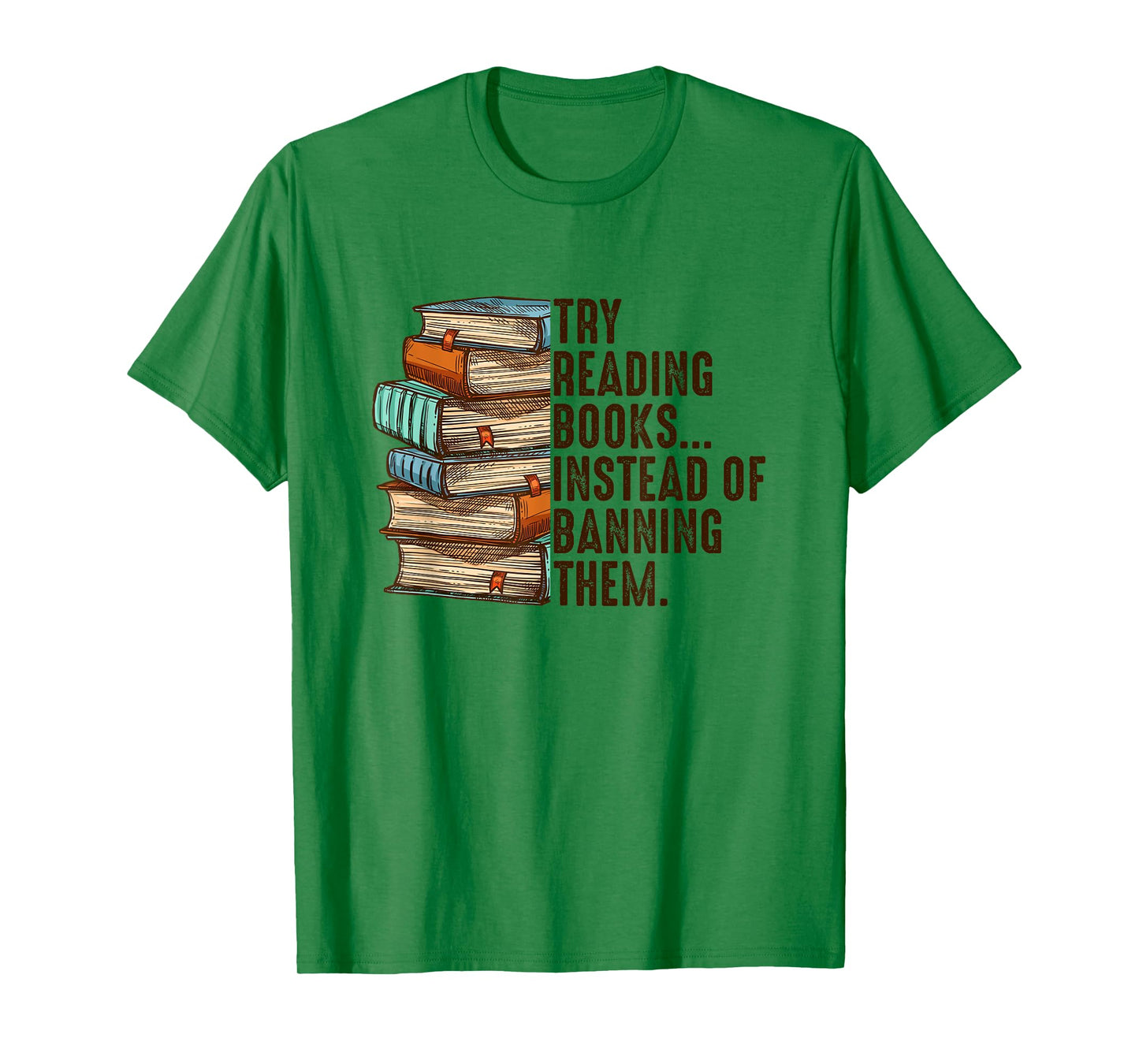 Try Reading Books Instead Of Banning Them Banned Book Lover T-Shirt